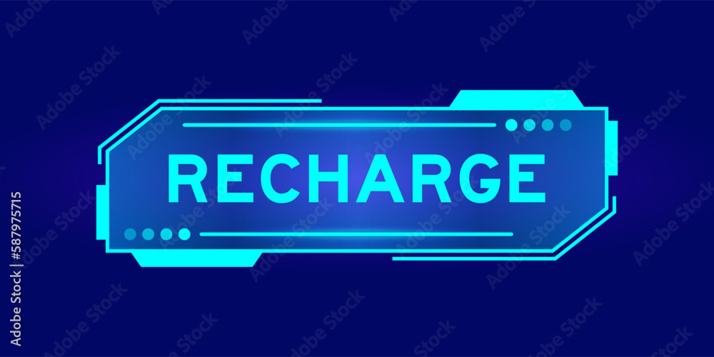 Futuristic hud banner that have word recharge on user interface screen on blue background Futuristic hud banner that have word recharge on user interface screen on blue background