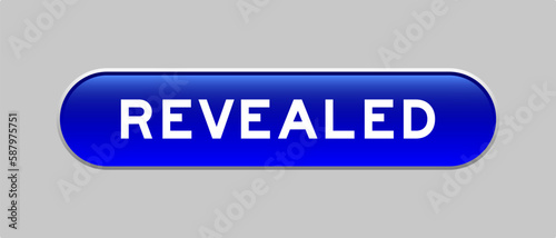 Blue color capsule shape button with word revealed on gray background