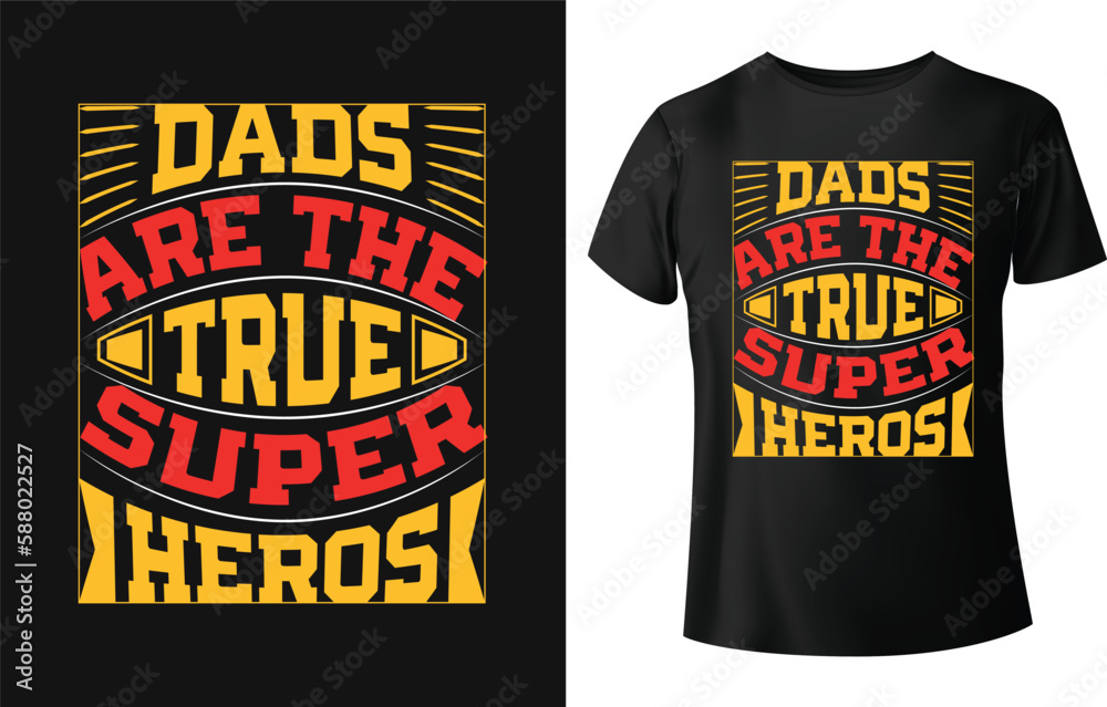 Typography t-shirt design for happy father's day. Who is real hero in earth.