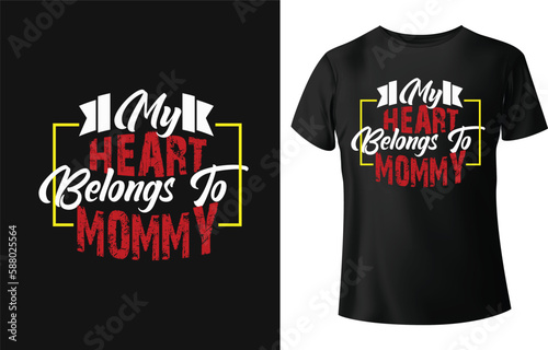 My heart belongs to my mommy. Typography t-shirt design for happy mother's day.