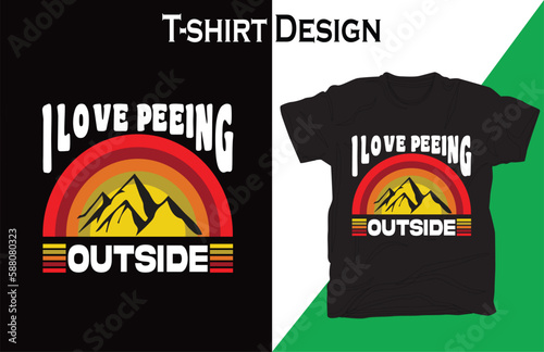 I love peeing outside unique new t shirt design. New design by I love peeing outside. New tshirt design, i love, peeing, outside, design