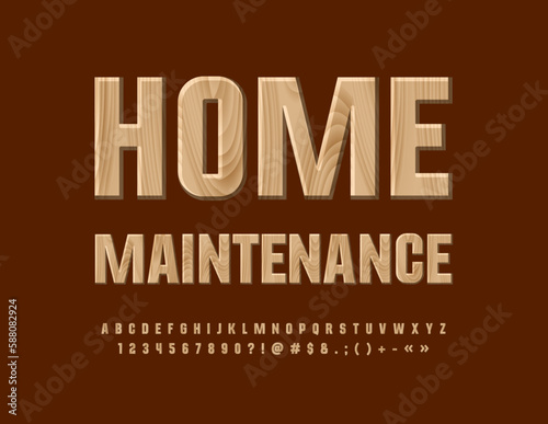 Vector artistic sign Home Maintenance. Modern Wooden Font. Creative  Alphabet Letters, Numbers and Symbols set.