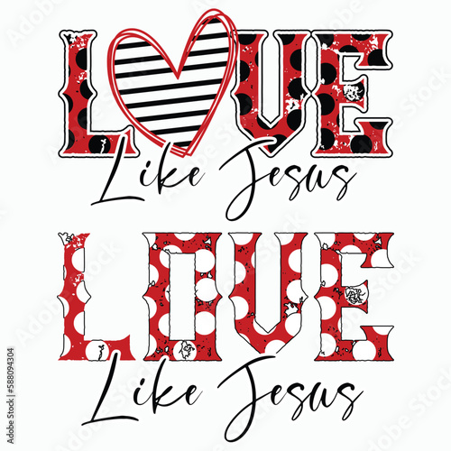 love like Jesus sublimation Jesus design and vector File