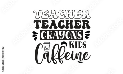 teacher crayons kids caffeine, T-Shirt Design, Mug Design.