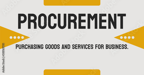 Procurement - Process of acquiring goods or services from a supplier.