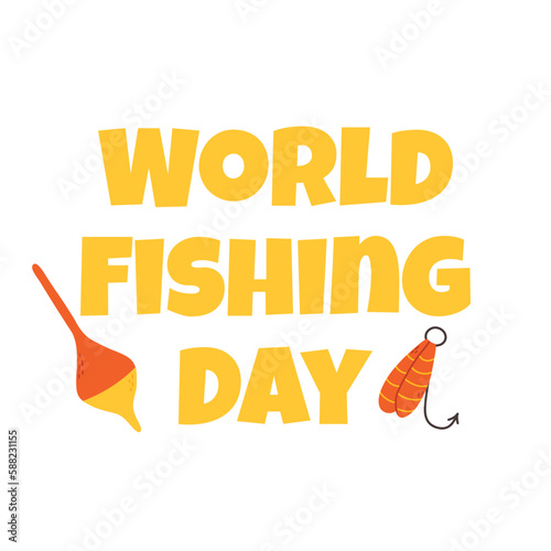 World Fishing Day. Vector illustration. Lettering about fishing with a float and a hook. Flat style.