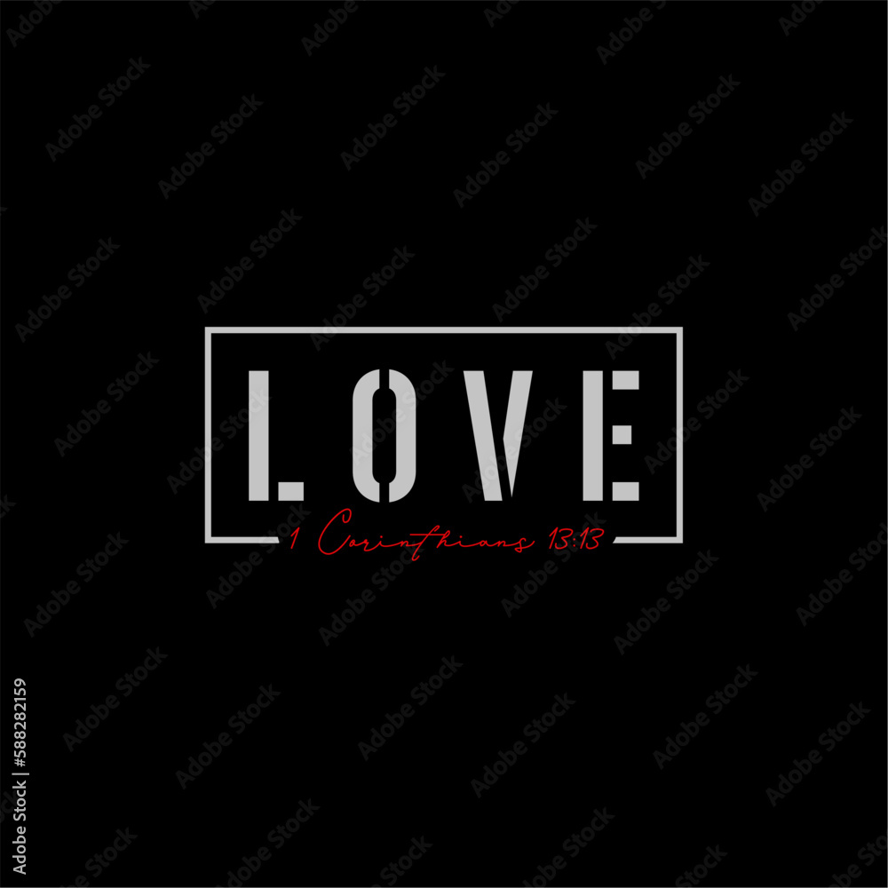 love In 1 Corinthians 13:13 typography suitable for a t-shirt, and merchandise.