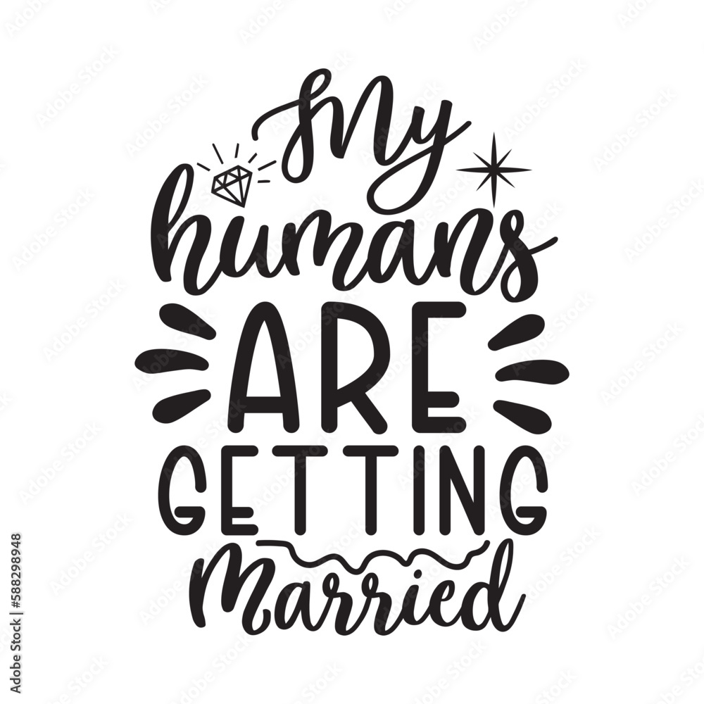 My humans are getting married