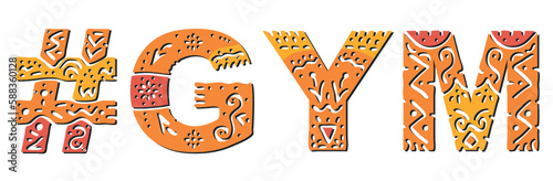 GYM Hashtag. Isolated text with national ethnic ornament. Patterned Popular Hashtag #GYM for physical education, social network, web resources, mobile app, games, t-shirt, banner