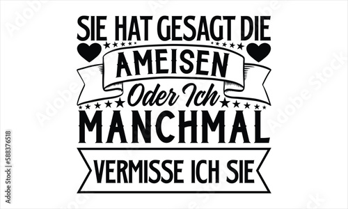 sie hat gesagt die ameisen oder ich manchmal vermisse ich sie- Ant T-shirt Design, lettering poster quotes, inspiration lettering typography design, handwritten lettering phrase, svg, eps