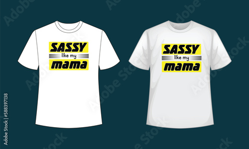 sassy like my mama typography t shirt design , typography t shirt , typography , t shirt , t shirt design , SVG design , SVG 
