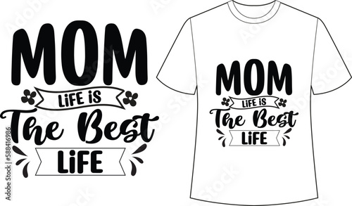 Mom life is the best life, Mother's day t-shirt design, Mother's day svg, Mom life free Vector
