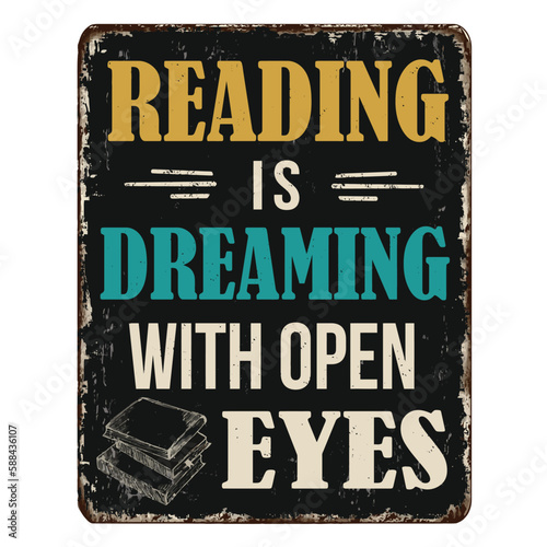 Reading is dreaming with open eyes vintage rusty metal sign © Balint Radu