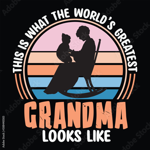 This is what the world's greatest grandma looks like Mother's day shirt print template, typography design for mom mommy mama daughter grandma girl women aunt mom life child best mom adorable shirt