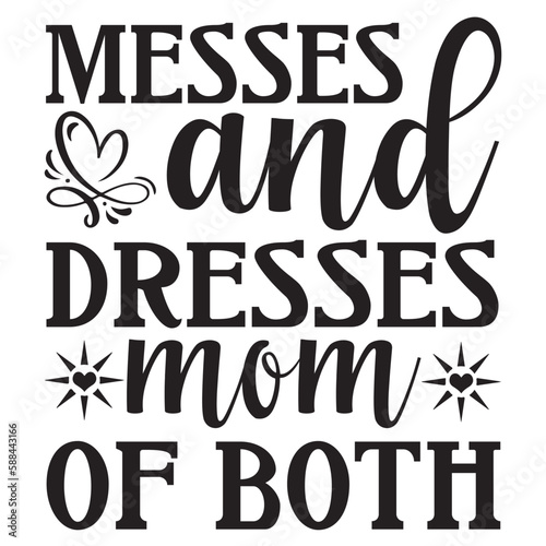 Messes and dresses mom of both Mother s day shirt print template  typography design for mom mommy mama daughter grandma girl women aunt mom life child best mom adorable shirt
