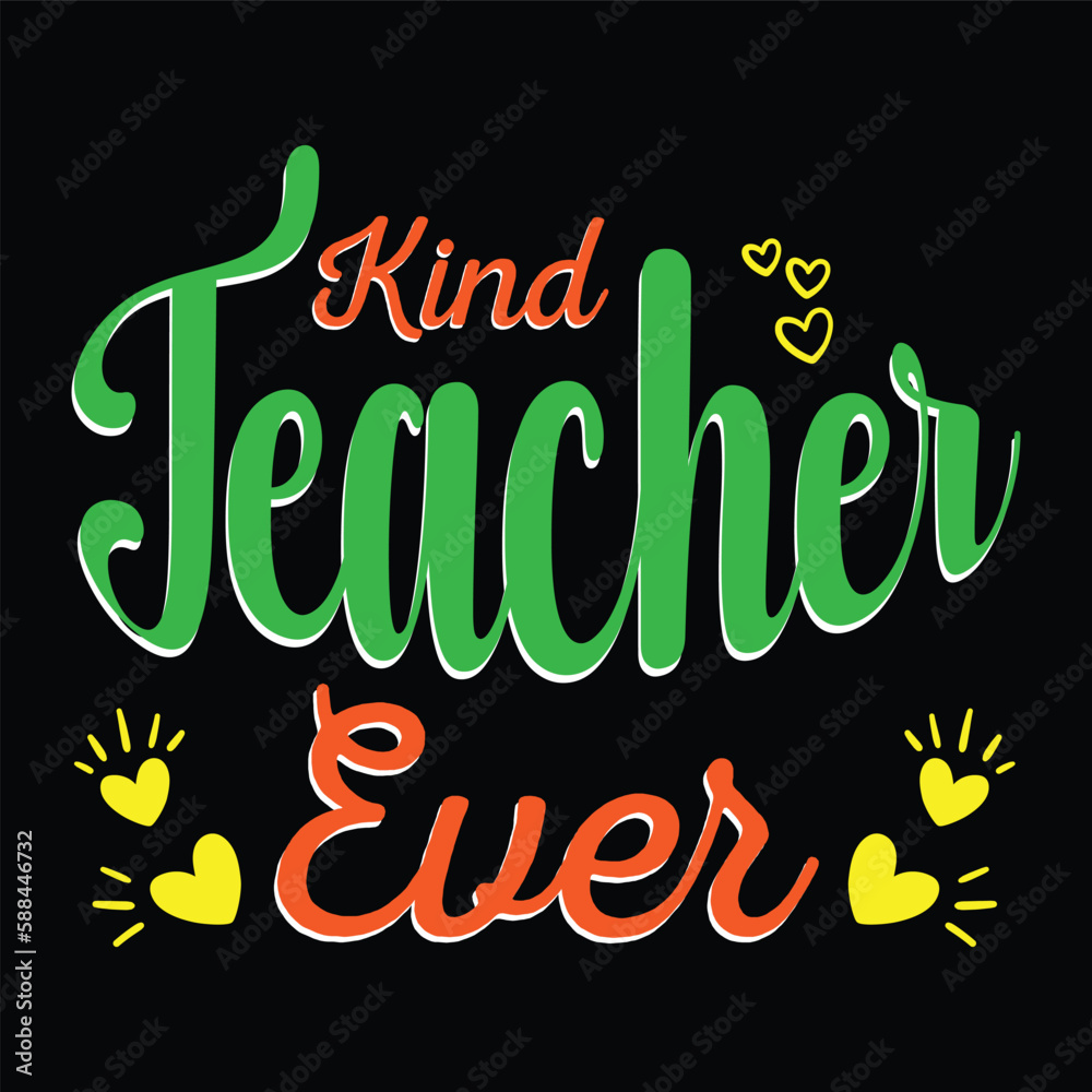 Kind Teacher Ever. Teacher t shirt design. Vector Illustration quote. Design template for t shirt lettering, typography, print, poster, banner, gift card, label sticker, flyer, mug etc. POD.