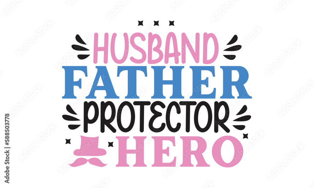 husband father protector hero, T-Shirt Design, Mug Design. husband father protector hero, T-Shirt Design, Mug Design.