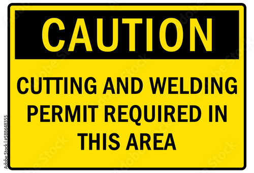 Welding hazard sign and labels cutting and welding permit required in this area