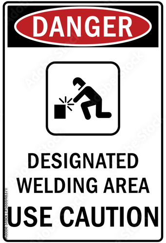 Welding hazard sign and labels designated welding area, use caution