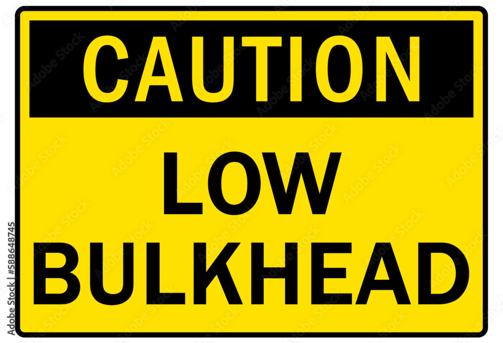Watch your head warning sign and labels low bulkhead