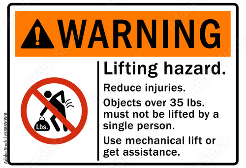 Lifting safety sign and labels lifting hazard. Reduce injuries. Object over 35 lbs. must not be lifted by a single person. Use mechanical lift or get assistance