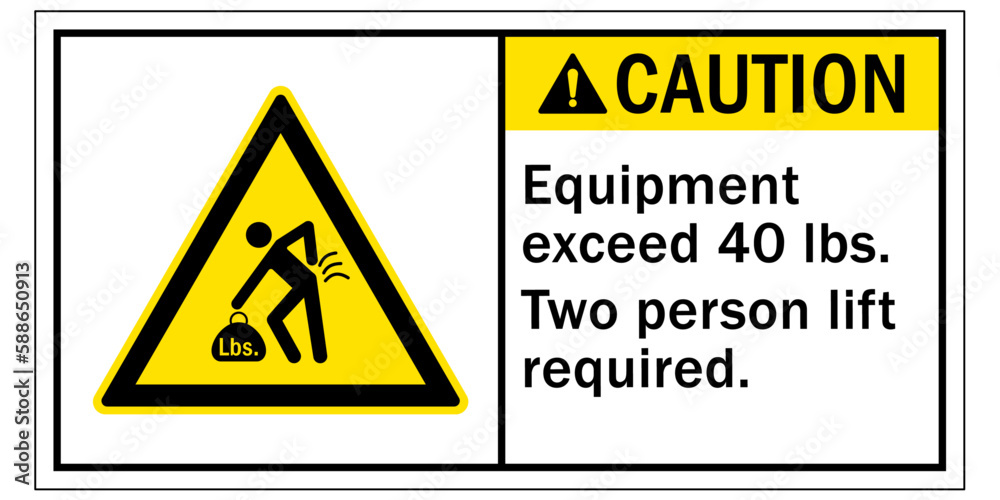 Lifting safety sign and labels equipment exceed 40 lbs. Two person lift required