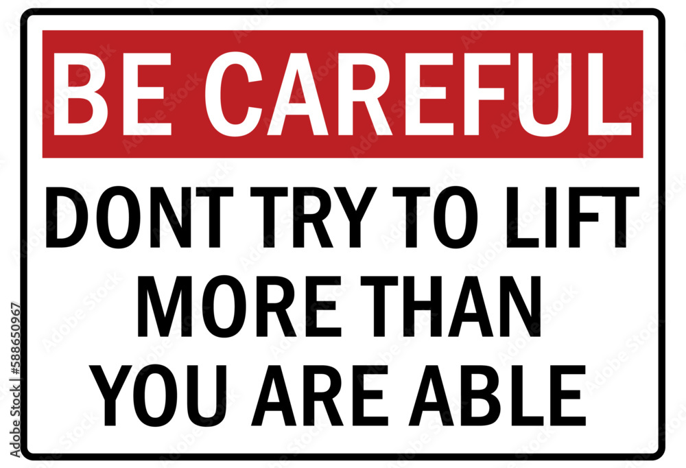 Lifting safety sign and labels don't try to lift more than you are able Lifting safety sign and labels don't try to lift more than you are able