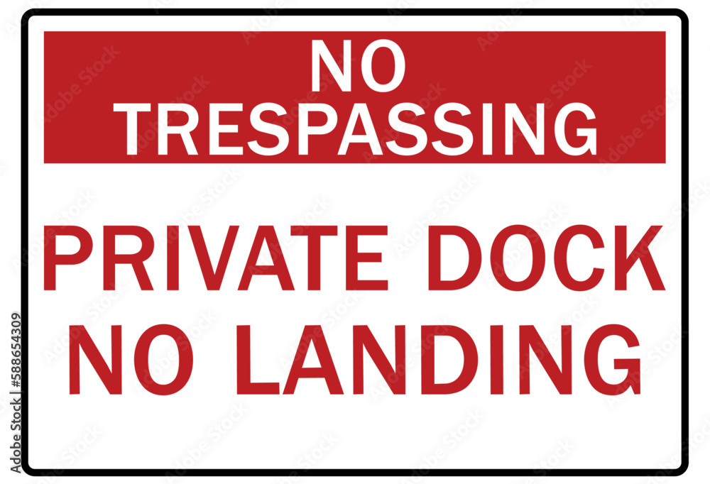 Dock sign and labels no trespassing private dock, no landing