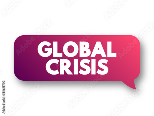 Global Crisis - serious damage is being done to the global economy, and particularly to vulnerable people and developing countries, text concept background