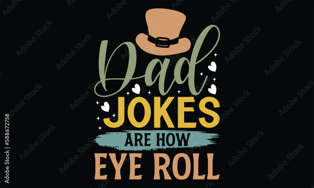 Dad Jokes Are How Eye Roll - Father's Day SVG Design, Hand lettering inspirational quotes isolated on black background, used for prints on bags, poster, banner, flyer and mug, pillows. Dad Jokes Are How Eye Roll - Father's Day SVG Design, Hand lettering inspirational quotes isolated on black background, used for prints on bags, poster, banner, flyer and mug, pillows.