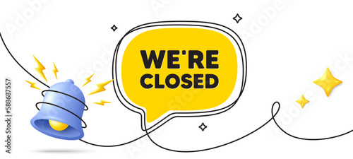 We are closed tag. Continuous line art banner. Business closure sign. Store bankruptcy symbol. Closed speech bubble background. Wrapped 3d bell icon. Vector