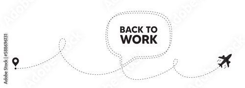 Back to work tag. Plane travel path line banner. Job offer. End of vacation slogan. Back to work speech bubble message. Plane location route. Dashed line. Vector