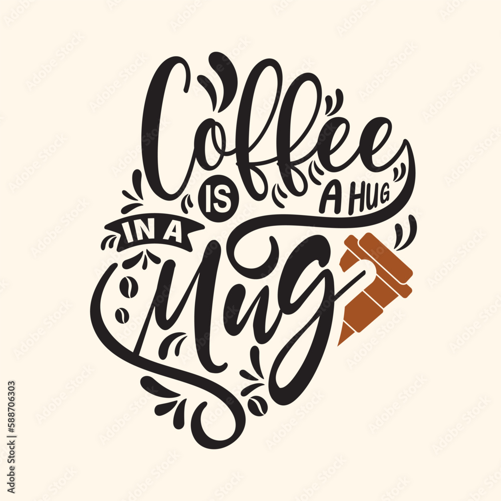 Fototapeta premium Coffee is a hug in a mug. Lettering calligraphic hand drawn sign. Coffee quote, greeting cards, banner, poster, menu design. Vector illustration.