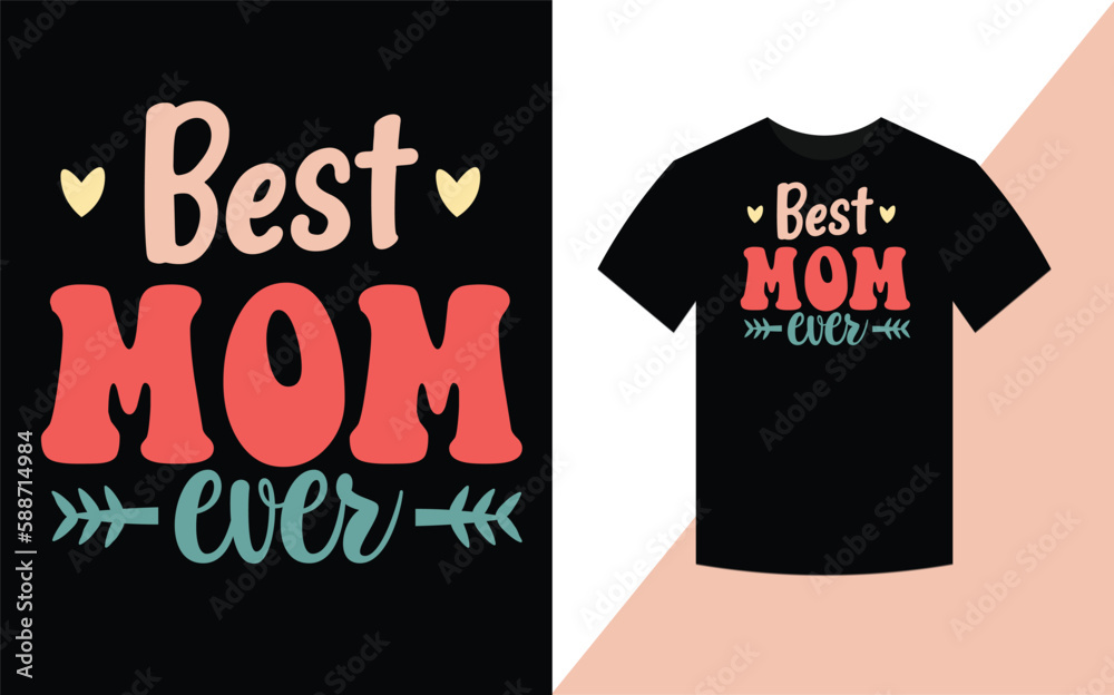 Best Mom Ever, Mother's Day Best retro groovy t shirt design. Best Mom Ever, Mother's Day Best retro groovy t shirt design.