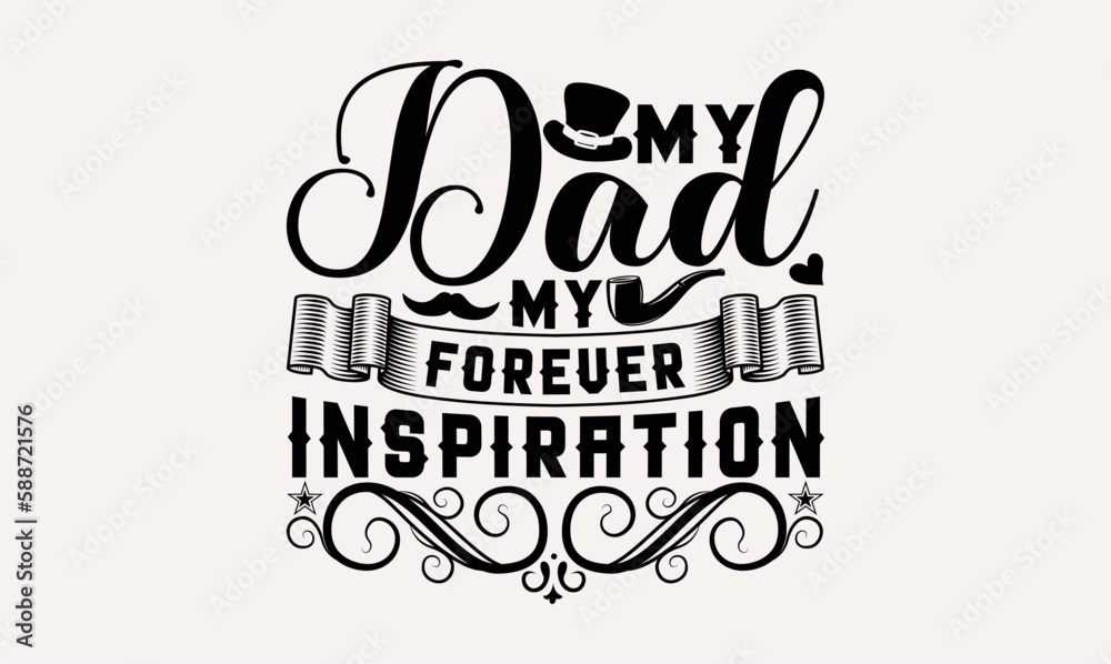 My Dad My Forever Inspiration - Hand drawn lettering phrase isolated on white background, Illustration for prints on t-shirts and bags, posters, cards . My Dad My Forever Inspiration - Hand drawn lettering phrase isolated on white background, Illustration for prints on t-shirts and bags, posters, cards .