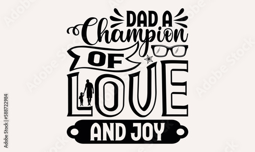 Dad A Champion Of Love And Joy - White background, Hand drawn vintage illustration with lettering and decoration elements, prints for posters, banners, notebook.