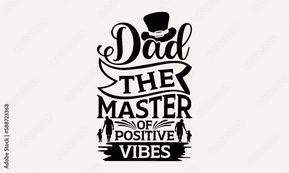Dad The Master Of Positive Vibes - Hand lettering inspirational quotes isolated on white background, t-shirts ,bags, poster, banner, flyer and mug, pillows. Dad The Master Of Positive Vibes - Hand lettering inspirational quotes isolated on white background, t-shirts ,bags, poster, banner, flyer and mug, pillows.