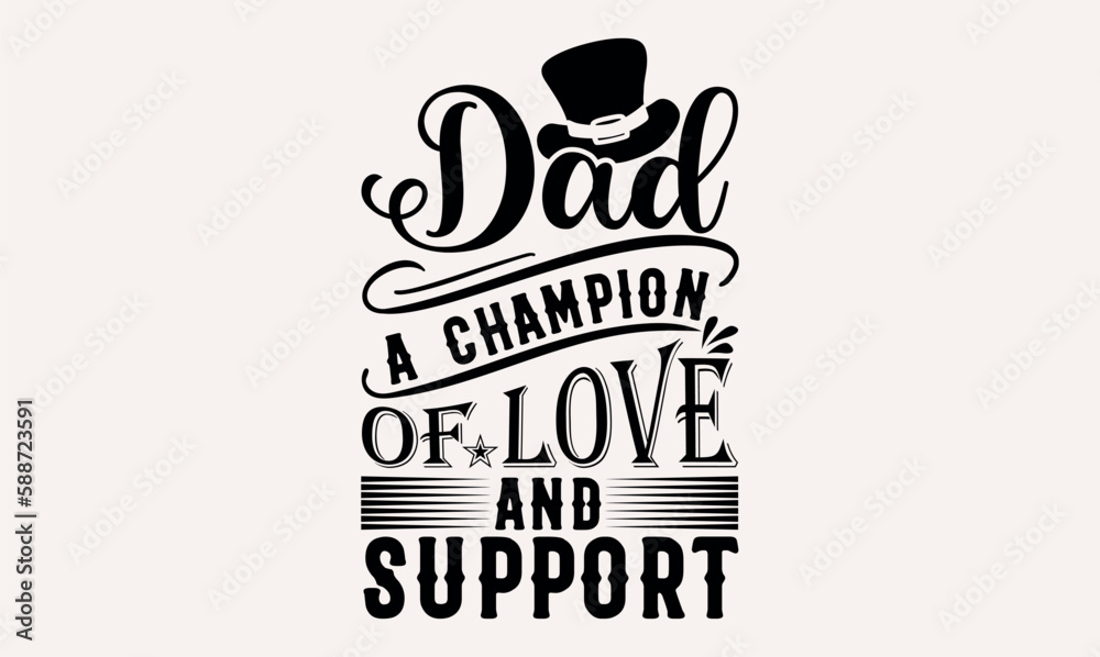 Dad A Champion Of Love And Support - Hand lettering inspirational quotes isolated on white background, t-shirts ,bags, poster, banner, flyer and mug, pillows. Dad A Champion Of Love And Support - Hand lettering inspirational quotes isolated on white background, t-shirts ,bags, poster, banner, flyer and mug, pillows.