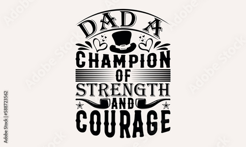 Dad A Champion Of Strength And Courage - White background, Hand drawn vintage illustration with lettering and decoration elements, prints for posters, banners, notebook.