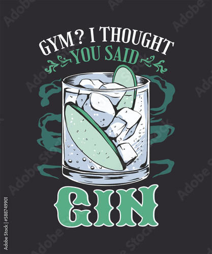 Gym I Thought you Said Gin cool Drink Green  t-shirt