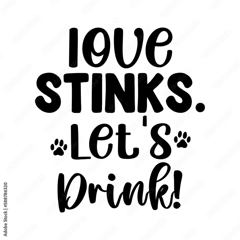 Love Stinks. Let's Drink!
