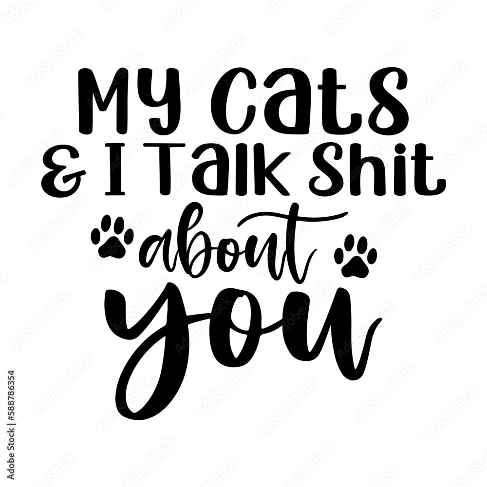 My Cats & I Talk Shit About You