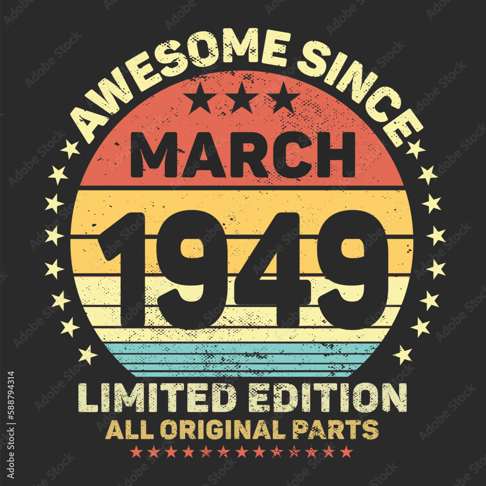 Awesome Since March 1949. Vintage Retro Birthday Vector, Birthday gifts for women or men, Vintage birthday shirts for wives or husbands, anniversary T-shirts for sisters or brother