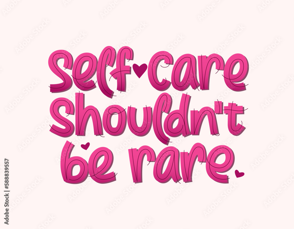 Self care shouldn't be rare handwritten quote. Motivating lettering design. Love yourself concept. Use for cards, prints, banner, poster, t-shirt, mug.