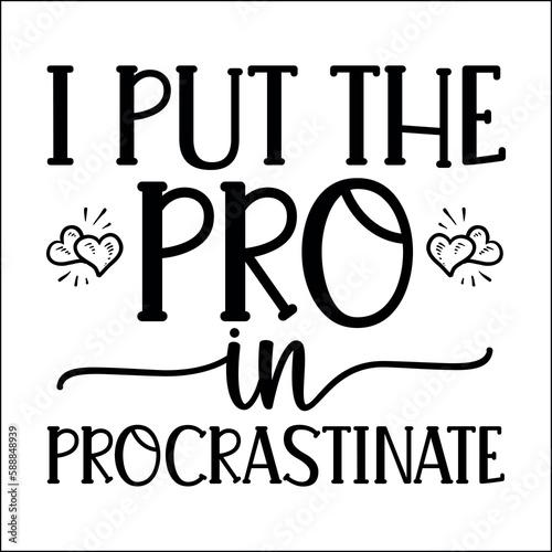 I put the pro in procrastinate SVG