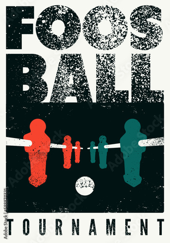 Foosball Table Soccer Tournament typographical vintage grunge style poster design. Retro vector illustration.