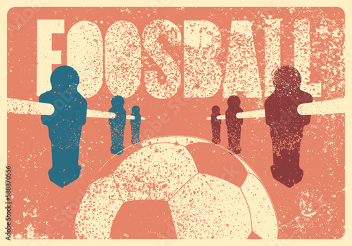 Foosball Table Soccer typographical vintage grunge style poster design. Retro vector illustration.