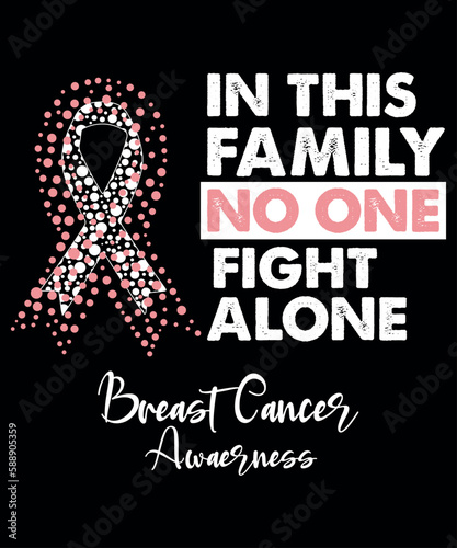 in this family no one fight alone Breast Cancer Awareness,  cancer awareness shirt print template, vector clipart ribbon