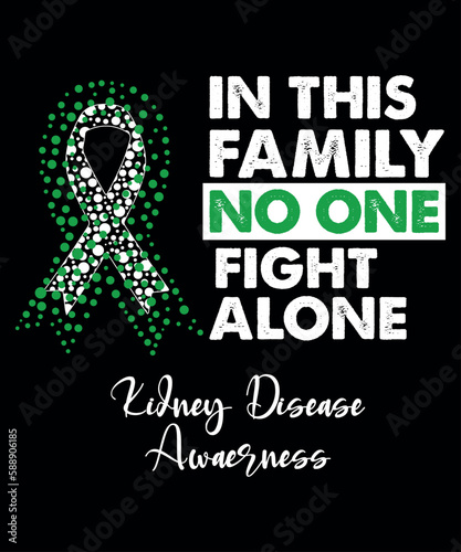 in this family no one fight alone Kidney Disease Awareness,  cancer awareness shirt print template, vector clipart ribbon