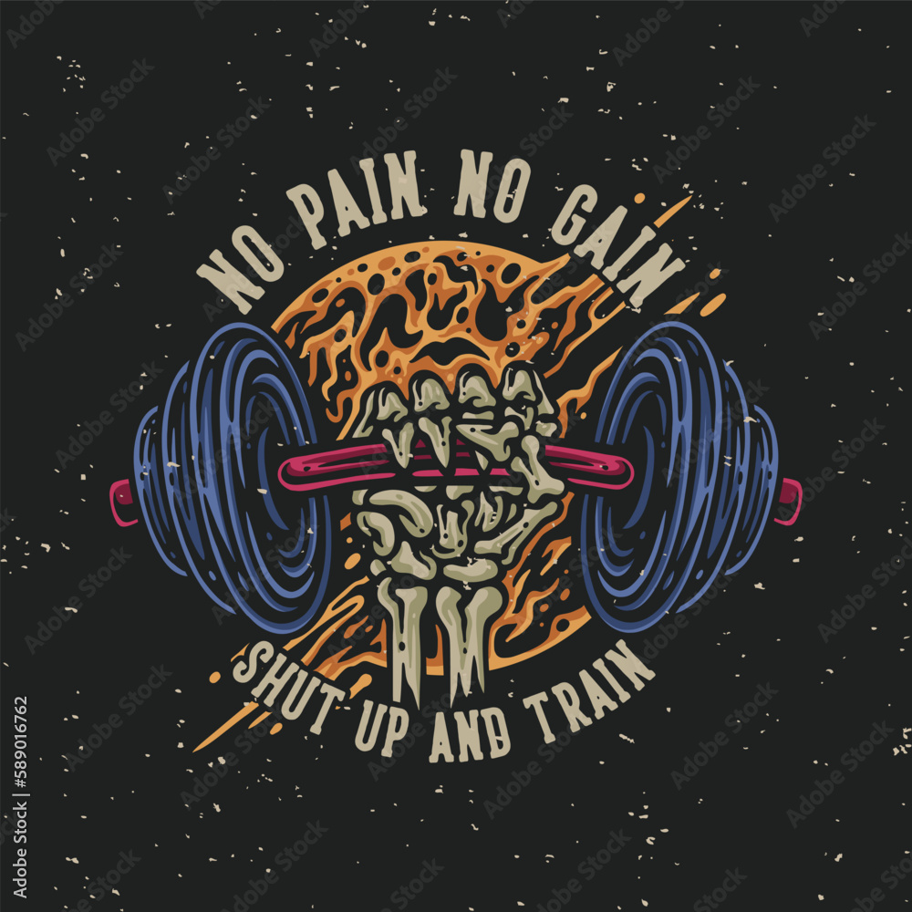 vector illustration no pain no gain shut up and train for t shirt design